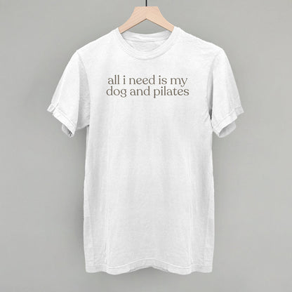 All I Need Is My Dog And Pilates
