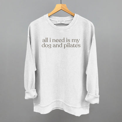 All I Need Is My Dog And Pilates