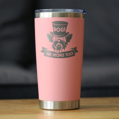 Dogs Are People Too Insulated Coffee Tumbler with Sliding Lid Gifts for Dog People 20oz Stainless Steel Tumbler