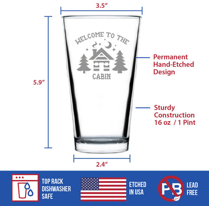 Welcome To The Cabin - Pint Glass for Beer - Rustic Themed Gifts and Cabin Decor Large - 16 Oz Glasses